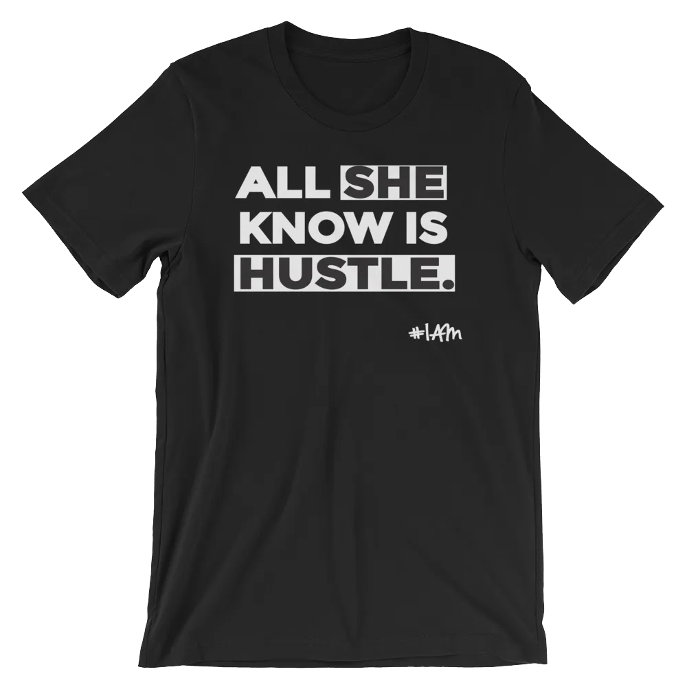 ALL SHE KNOW IS HUSTLE Tee