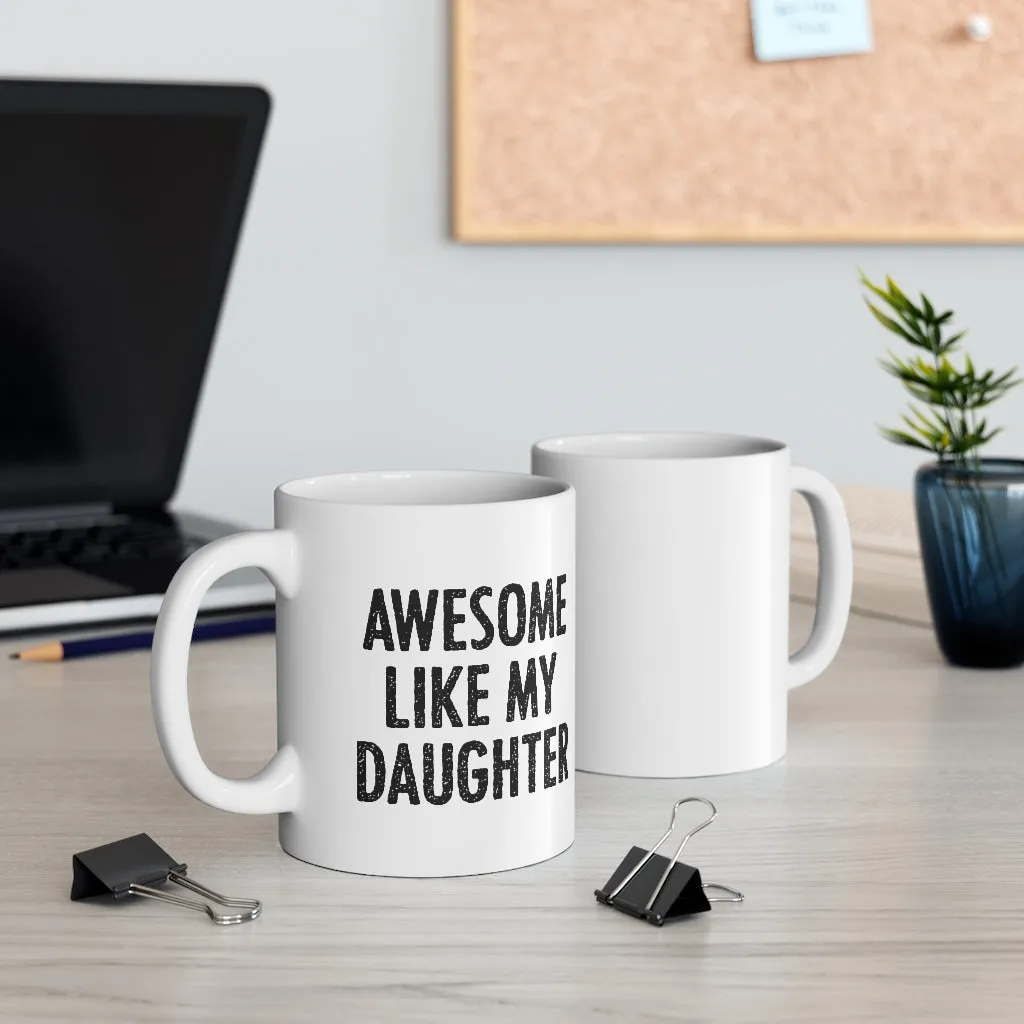 Awesome Like My Daughter Coffee Mug