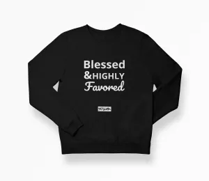 Blessed and HIGHLY Favored Sweatshirt