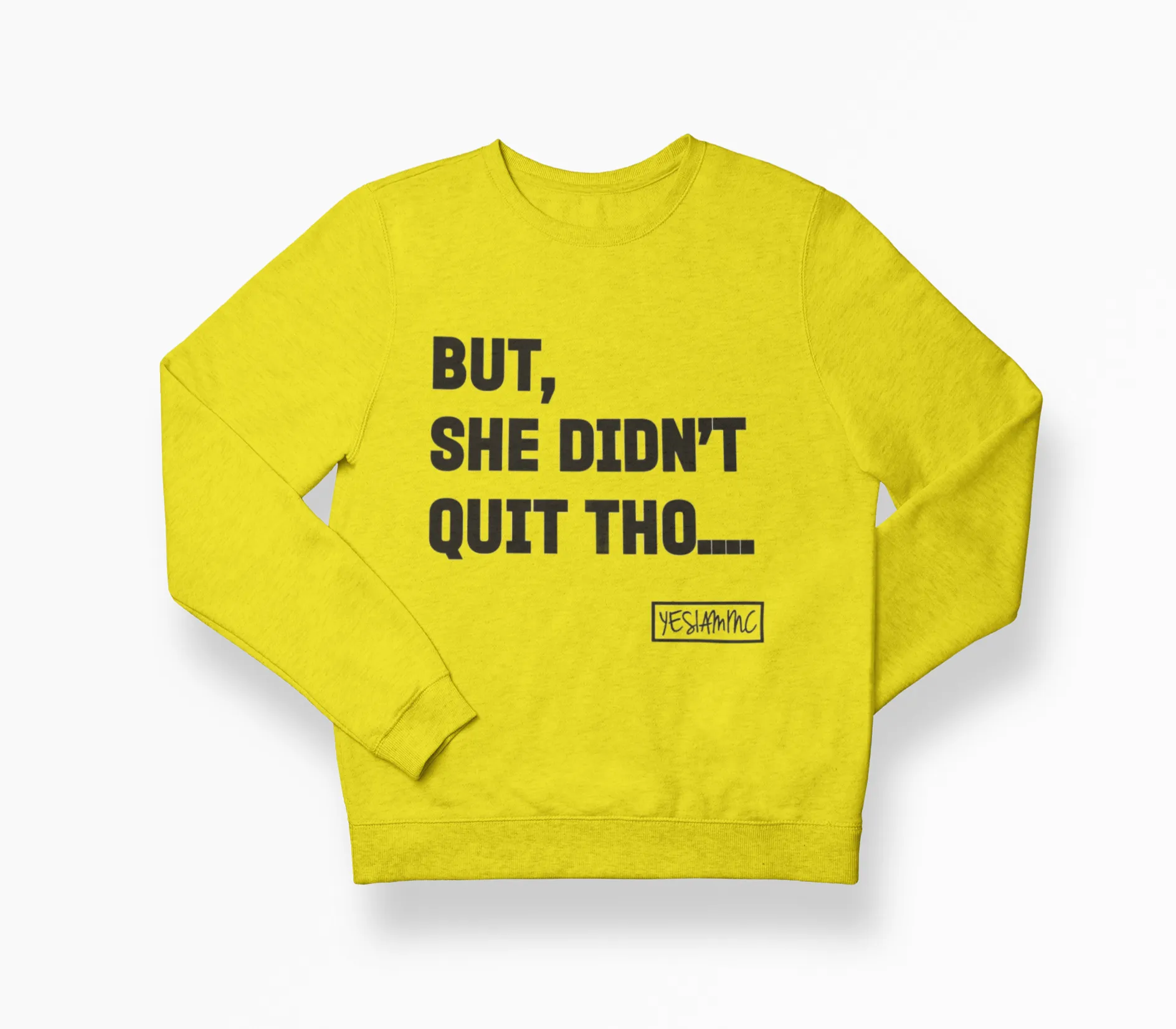 BUT SHE DIDN'T QUIT THO.... Sweatshirt/Hoodie