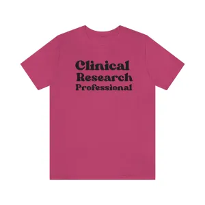 Clinical Research Professional Shirt