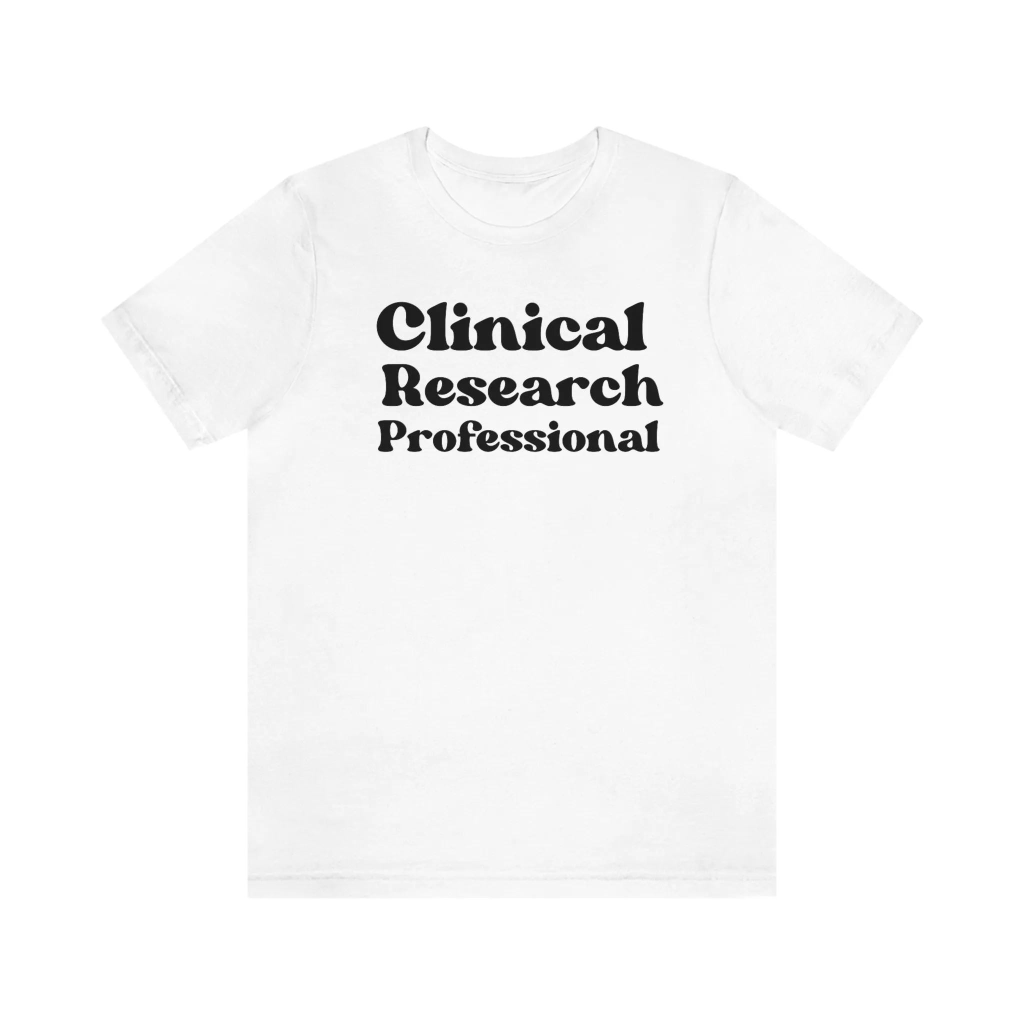Clinical Research Professional Shirt