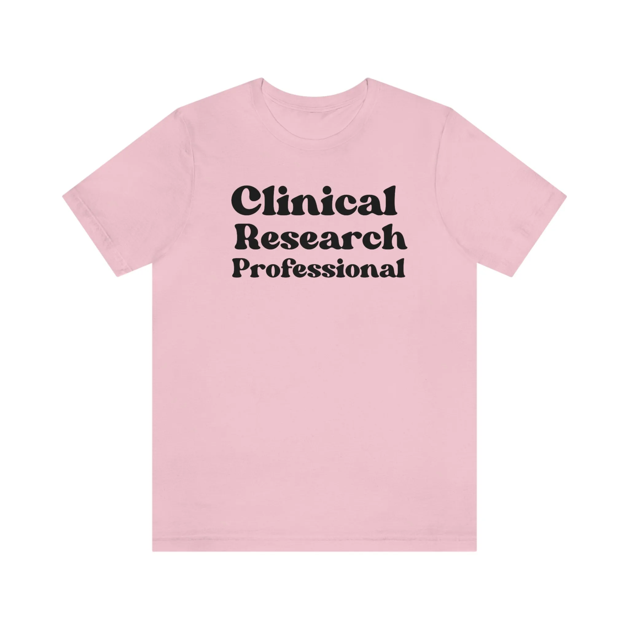 Clinical Research Professional Shirt