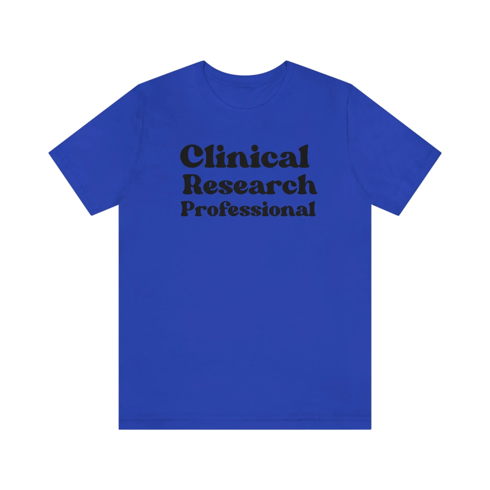 Clinical Research Professional Shirt