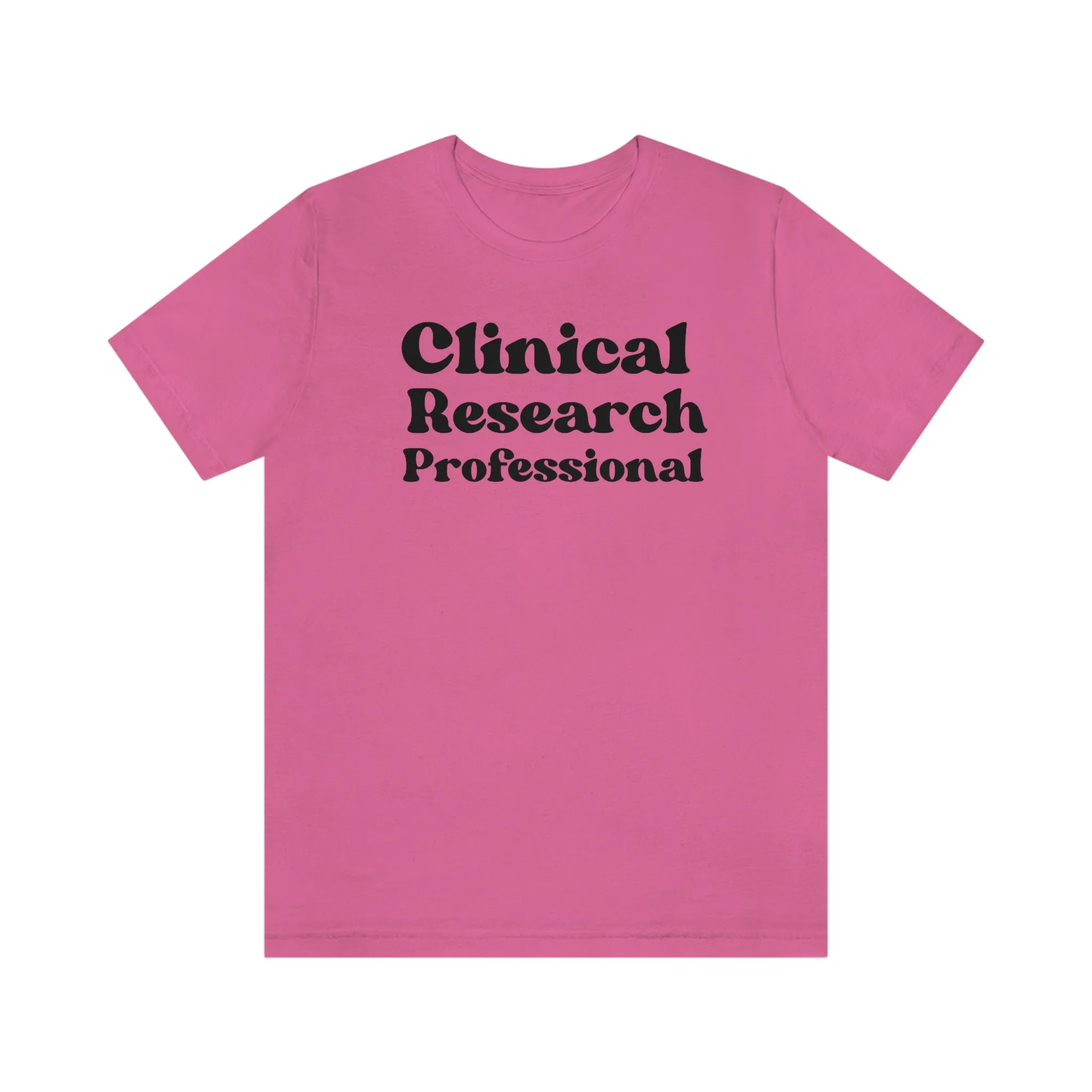Clinical Research Professional Shirt