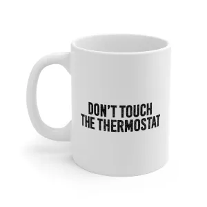 Don't Touch the Thermostat Coffee Mug