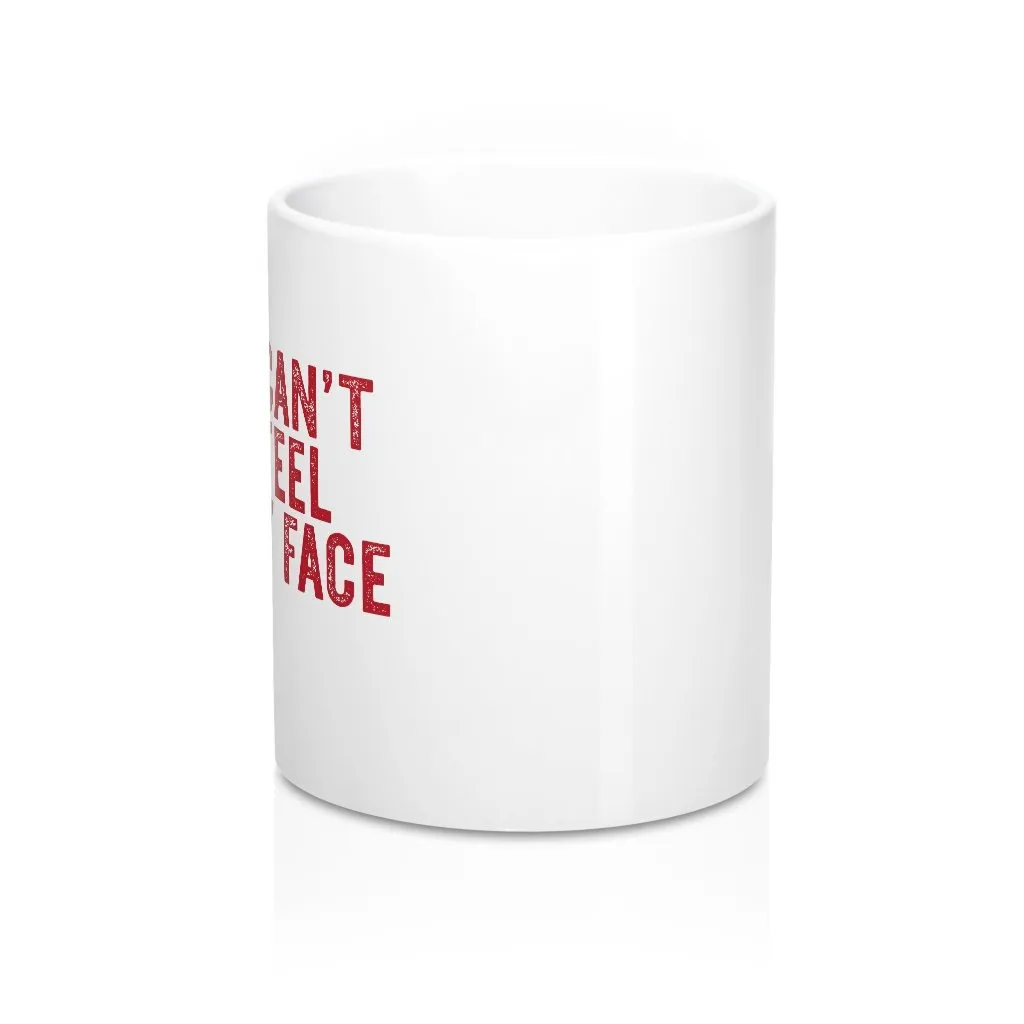 I Can't Feel My Face Coffee Mug