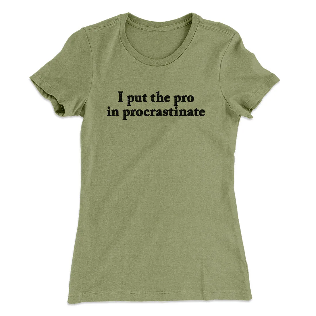 I Put The Pro In Procrastinate Funny Women's T-Shirt