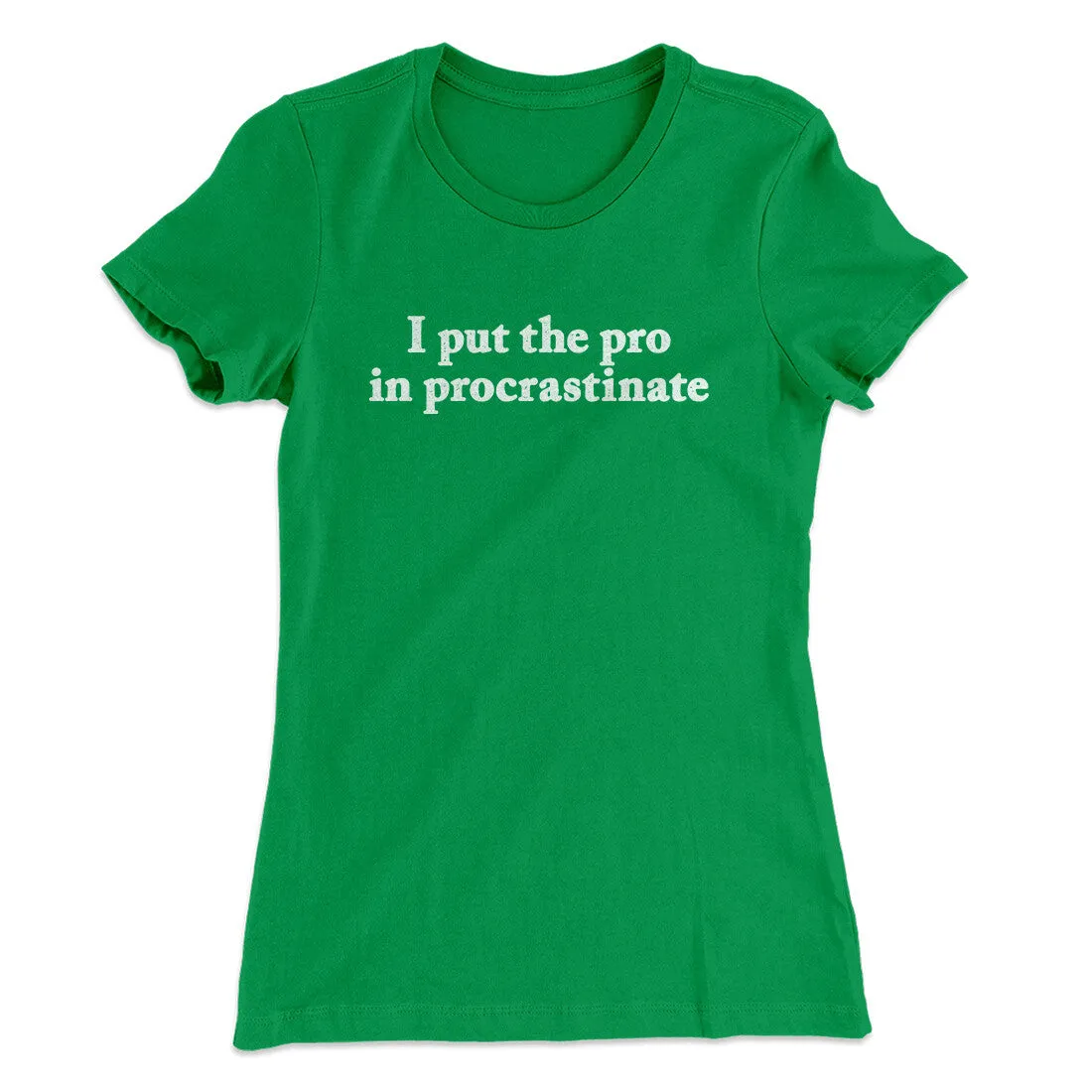 I Put The Pro In Procrastinate Funny Women's T-Shirt