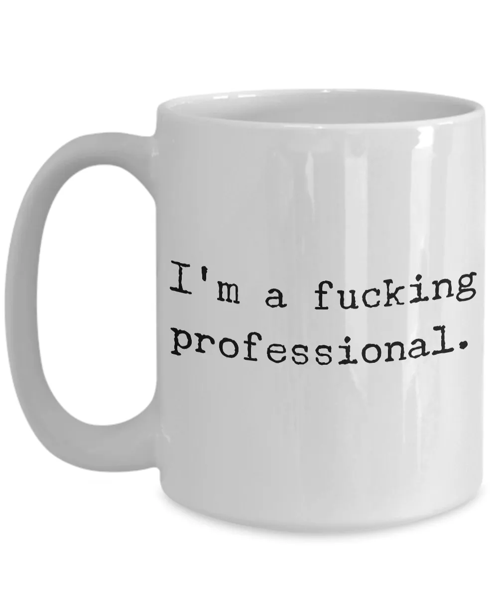 I'm a Fucking Professional Mug Ceramic Coffee Cup for the Office Coworker Gift