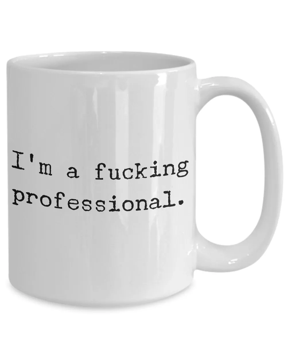 I'm a Fucking Professional Mug Ceramic Coffee Cup for the Office Coworker Gift