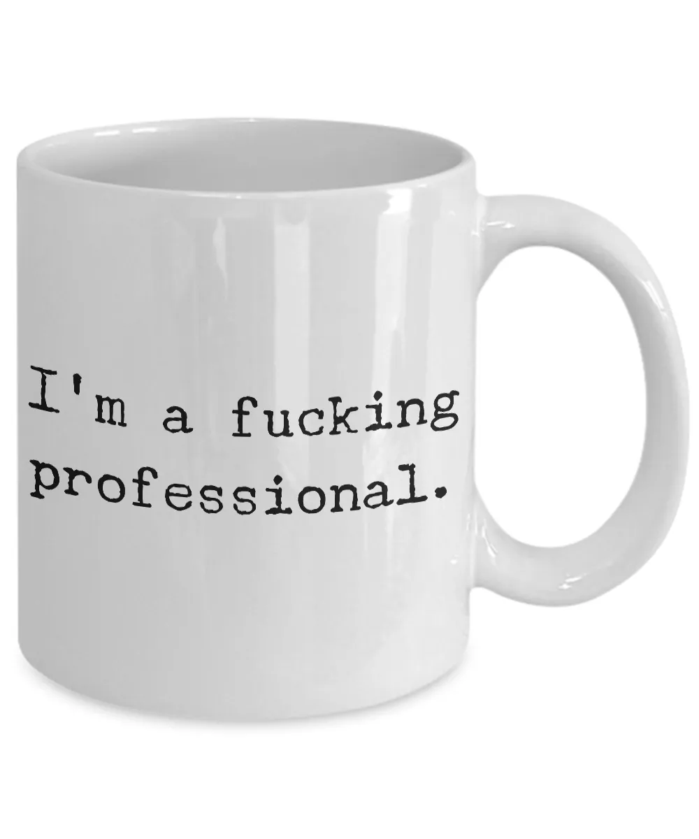 I'm a Fucking Professional Mug Ceramic Coffee Cup for the Office Coworker Gift