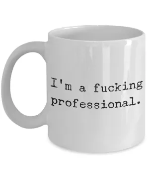 I'm a Fucking Professional Mug Ceramic Coffee Cup for the Office Coworker Gift