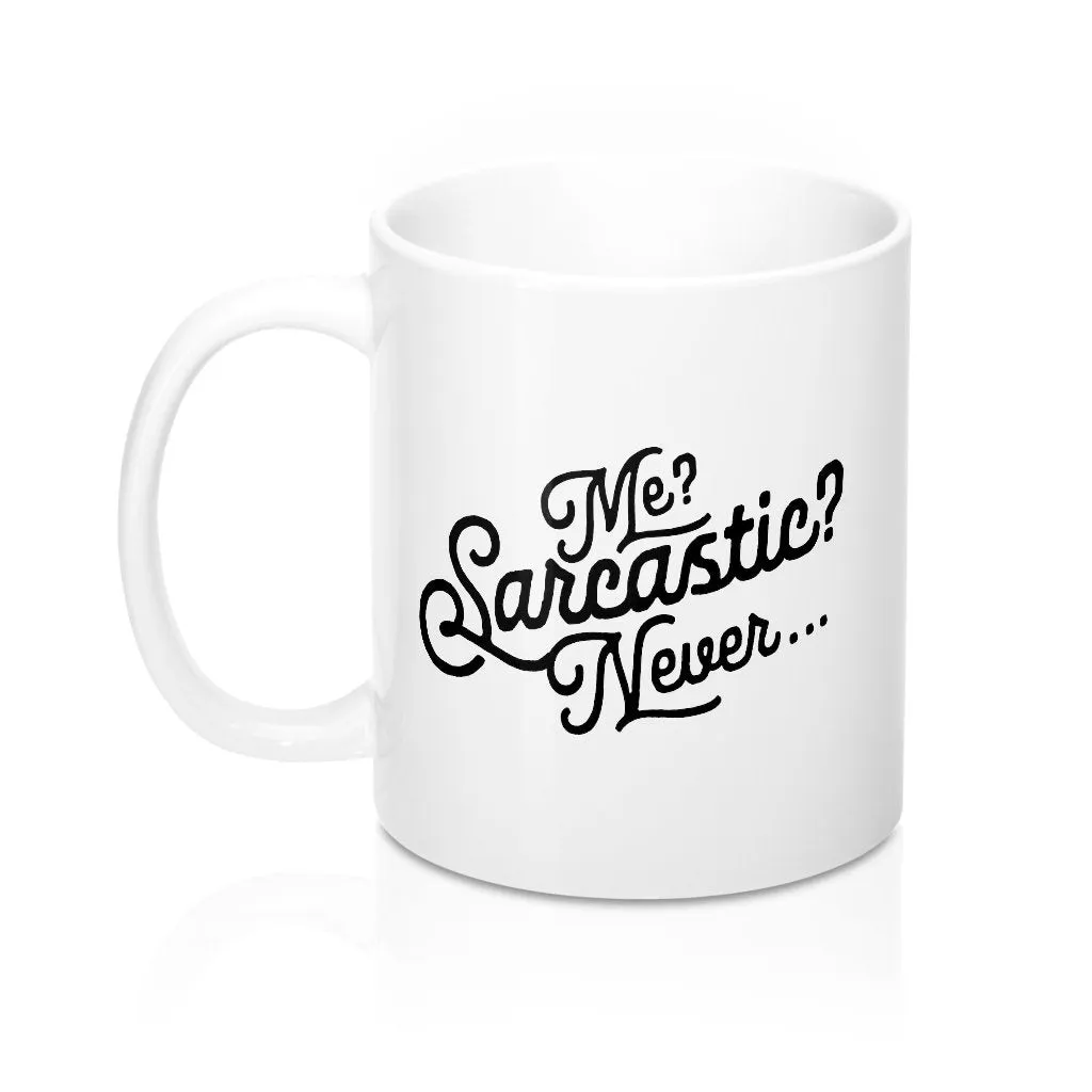 Me? Sarcastic? Coffee Mug