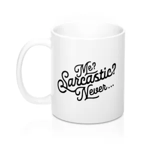 Me? Sarcastic? Coffee Mug
