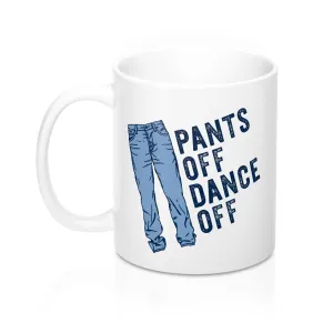 Pants Off Dance Off Coffee Mug