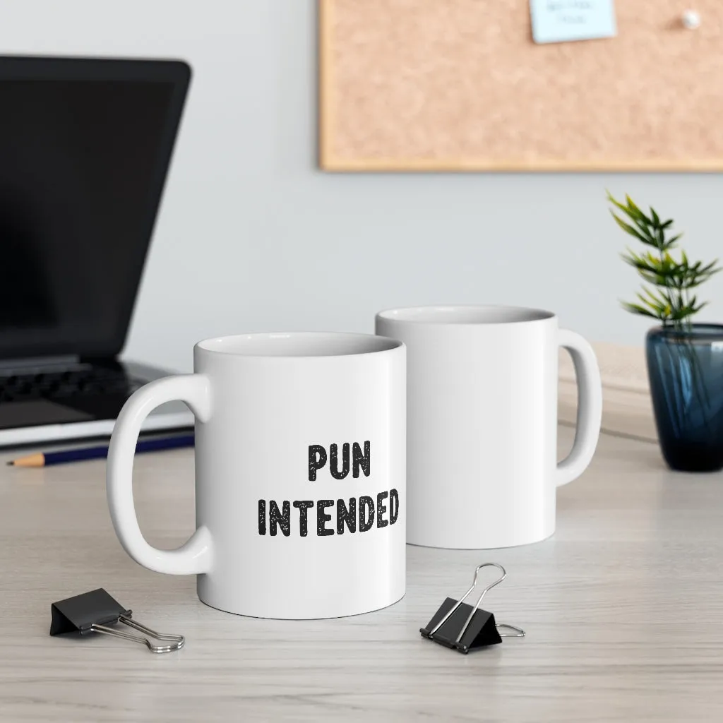 Pun Intended Coffee Mug