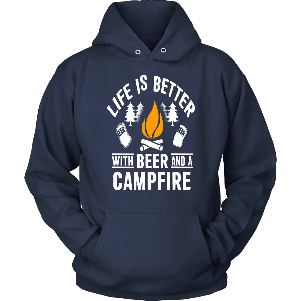 "Life Is Better With Beer And A Campfire" - Shirts and Hoodies