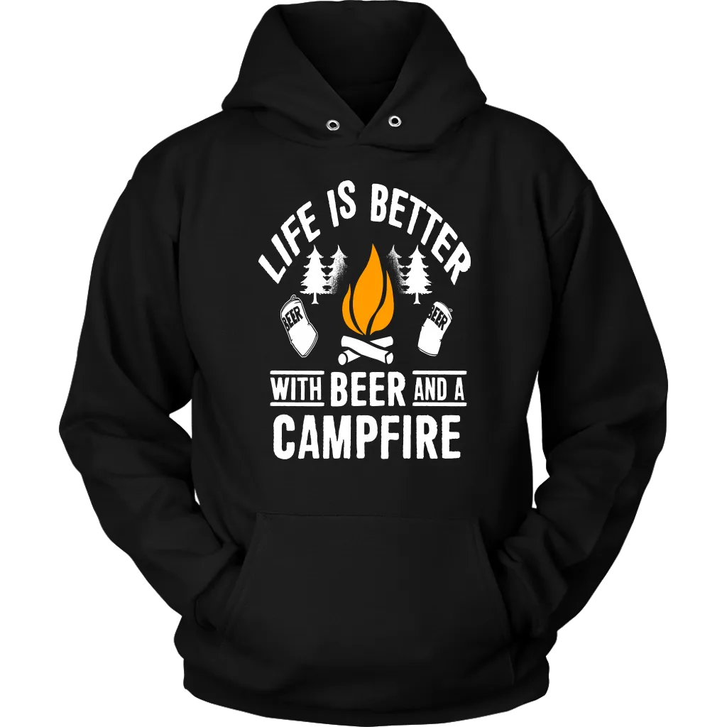 "Life Is Better With Beer And A Campfire" - Shirts and Hoodies