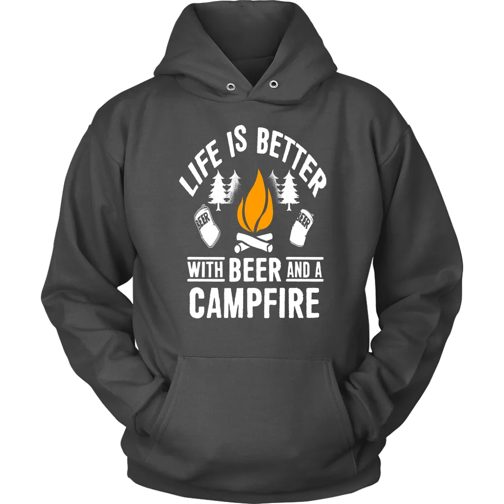 "Life Is Better With Beer And A Campfire" - Shirts and Hoodies