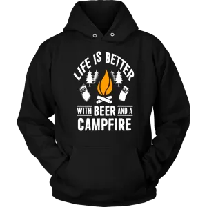 "Life Is Better With Beer And A Campfire" - Shirts and Hoodies