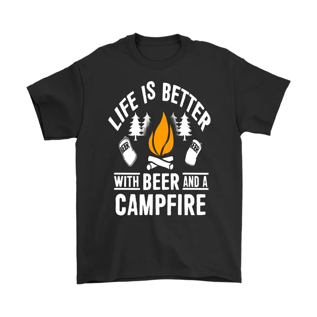 "Life Is Better With Beer And A Campfire" - Shirts and Hoodies