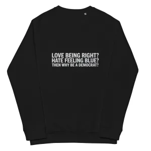 Then Why Be a Democrat Unisex organic raglan sweatshirt