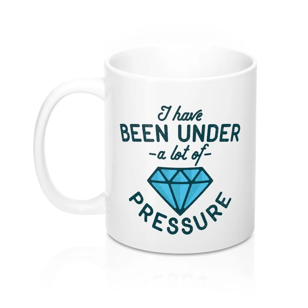 Under a Lot of Pressure Coffee Mug